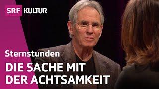 Jon Kabat-Zinn: Ist Achtsamkeit die neue Glücksformel? | Sternstunde Philosophie | SRF Kultur