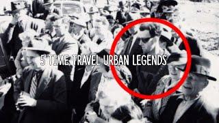 5 Time Travel Urban Legends!