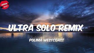 Polimá Westcoast - ULTRA SOLO Remix (Letra/Lyrics)