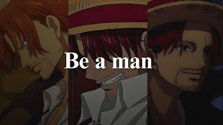 Kill the boy and let the man be born. - Shanks Motivational Speech