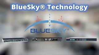 BlueSky® Technology