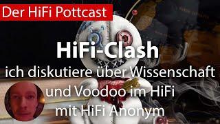 Wissenschaft und Voodoo im HiFi, mein Gesprächspartner: HiFi Anonym