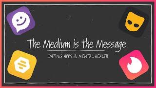 The Medium is the Message | Dating Apps & Mental Health