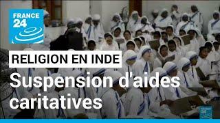 Inde : suspension des aides de l'organisation chrétienne des Missionnaires de la Charité