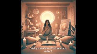 Module 2:  Building a Foundation of Self Love