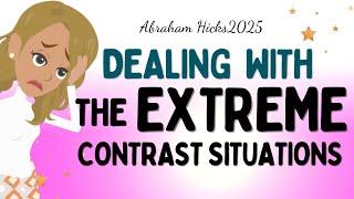 Abraham Hicks 2025 NEW - Dealing with the EXTREME contrast situations Law of attraction