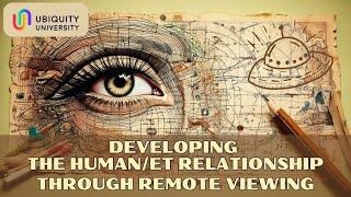 Developing the Human/ET Relationship Through Remote Viewing