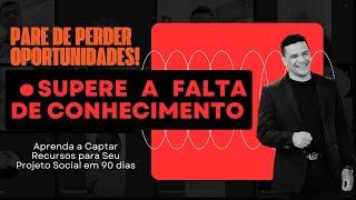 Supere a Falta de Conhecimento e Aprenda a Captar Recursos para Seu Projeto Social em 90 dias