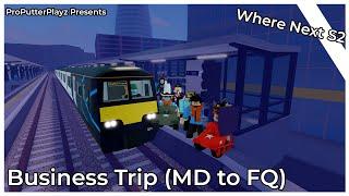 [V1.8.3] Business Trip! (MD to FQ via MT) [Where Next S2E10] (Roblox SCR)