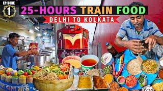 25-Hours of EATING only TRAIN FOOD from Delhi to KOLKATA | Indian Street Food on Indian Railways! 