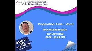 Preparation Time – Zero! – a webinar by Nick Michelioudakis for IATEFL Poland