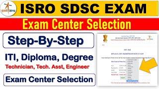 ISRO SDSC SHAR Exam Center Selection Step By Step | Technician, TA, Engineer || ISRO SDSC Exam Date