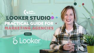 Looker Studio practical guide for marketing agencies | Looke Studio by Gaille Reports