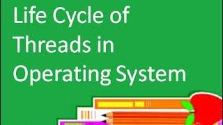 Programming Interview: Life Cycle of threads and processes in Operating System