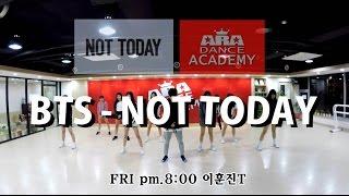 [아라댄스아카데미] BTS(방탄소년단) - NOT TODAY(낫투데이) 이훈진T DANCE 안무 COVER