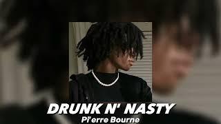 Drunk N' Nasty - Pi'erre Bourne [sped]