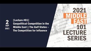 ME 101 Lecture #01: Geopolitical Competition in the Middle East | The Gulf States