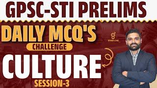 GPSC-STI PRELIMS | DAILY MCQ'S | CHALLENGE | CULTURE | SESSION-3 | LIVE @08AM #gyanlive #gpsc