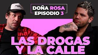 DOÑA ROSA | EP 3 | LAS DROGAS Y LA CALLE