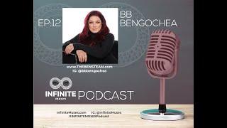 #INFINITEMUSESPODCAST EP12 BB Bengochea