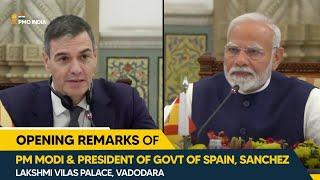 Opening Remarks of PM Modi & President of Govt of Spain, Sanchez, Lakshmi Vilas Palace, Vadodara