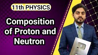 Composition of proton and neutron class 11 nbf || 11th class physics unit 14 || NBF || Federal board