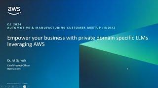 Empower Your Business With Private Domain Specific LLMs on AWS by Harman | AWS Events