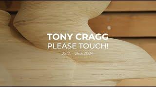 Tony Cragg. Please touch!