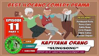 KAPITANA ORANG #11 (PART-1) - SUNGSONG | ILOCANO COMEDY DRAMA | LADY ELLE PRODUCTIONS