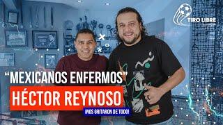 Tiro Libre Con el Capi #03 - Hector Reynoso | "MEXICANOS ENFERMOS!!"... (Nos Gritaron de todo)