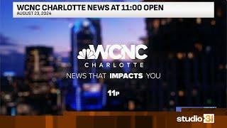 WCNC Charlotte News at 11:00 Open, 8/23/2024