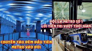 Độc lạ Metro số 1 Bến Thành Suối Tiên, chuyến tàu đêm đầu tiên vào đời. Gà Nhà hát và Ba son về đêm