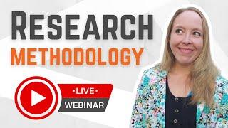 What Is Research Methodology? Full Step-By-Step Tutorial/Webinar With Examples + FREE TEMPLATE