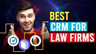 Best CRM For Law Firms (Which Is The Best CRM For Law Firms?)