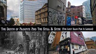 Episode 16: The Death of Aldgate & The Still & Star (The Last Slum Pub In London)