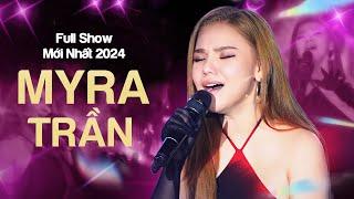 Full Mini Show MYRA TRẦN Mới Nhất - 10 Ca Khúc Solo Ấn Tượng "NGÔI NHÀ HẠNH PHÚC, VŨ ĐIỆU HOANG DÃ"