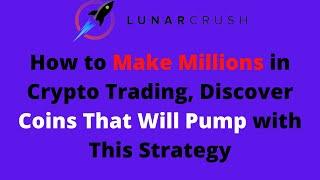 How to Make Millions in Crypto Trading, Discover Coins That Will Pump with This Strategy