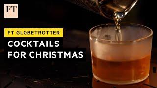 How to make the perfect Christmas cocktail | FT Globetrotter