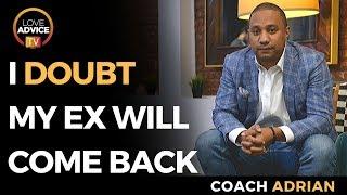 Getting Your Ex Back | I Doubt My Ex Will Come Back