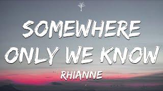 rhianne - Somewhere Only We Know (Lyrics)