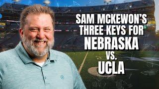 Sam McKewon's three keys for Nebraska football vs. UCLA