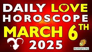 Daily Love Horoscope March 6, 2025 - Love Horoscope for Today | SunSigns.Org #dailylovehoroscpe