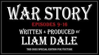 War Story: Episodes 9-16 (7 hours) BINGE WATCH YT SPECIAL