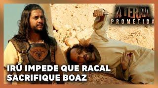 A TERRA PROMETIDA: Irú impede que Racal sacrifique Boaz