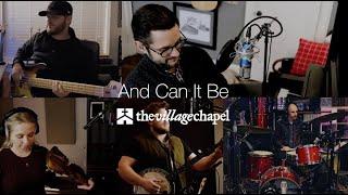 "And Can It Be" - The Village Chapel Worship Team