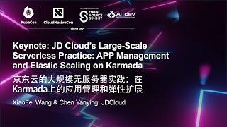 Keynote: JD Cloud's Large-Scale Serverless Practice : APP Management and Elastic Sca... XiaoFei Wang