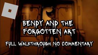 [BENDY AND THE FORGOTTEN ART] Full Walkthrough/ No Commentary #roblox