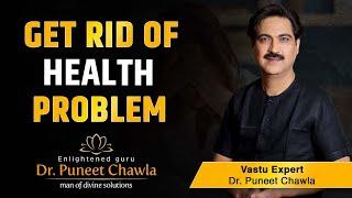 How Vastu Remedies End Health Problem? Vastu Tips For Health | Dr Puneet Chawla