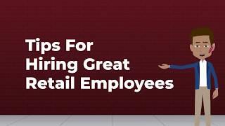 Small Business Resource Center: Tips For Hiring Great Retail Employees