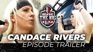 Episode 6 Trailer w/ Candace Rivers | Beyond The Rig Trailers